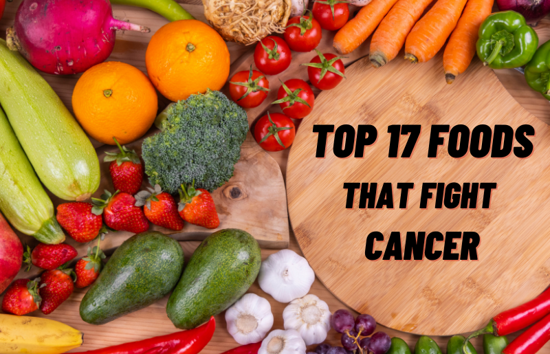 Top 17 foods that fight cancer