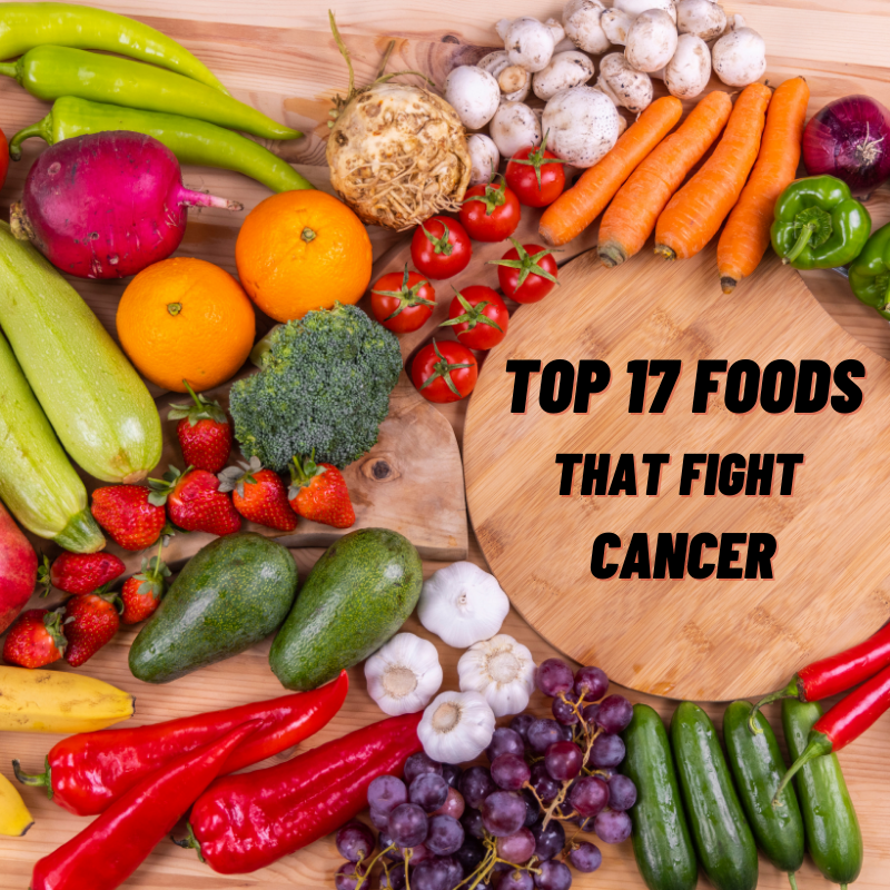 Top 17 Foods that Fight Cancer